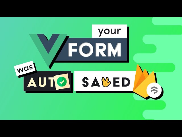 Your Form was Autosaved with Vue & Firestore