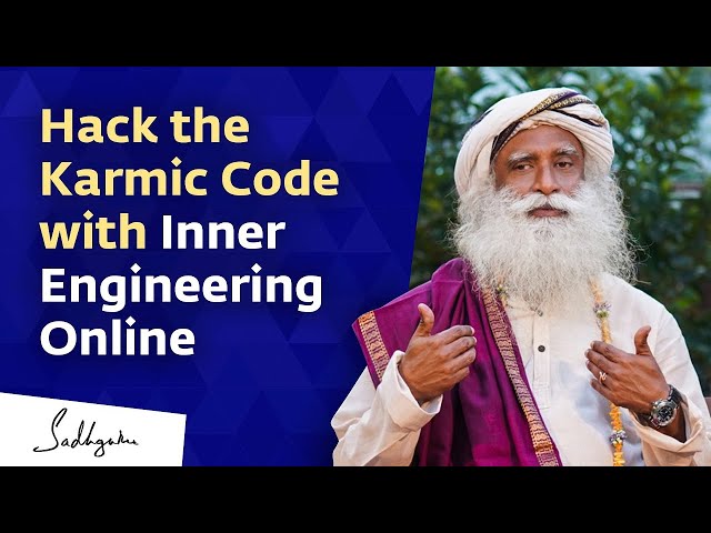 Hack the Karmic Code with Inner Engineering Online - Sadhguru's Teachings about LIFE