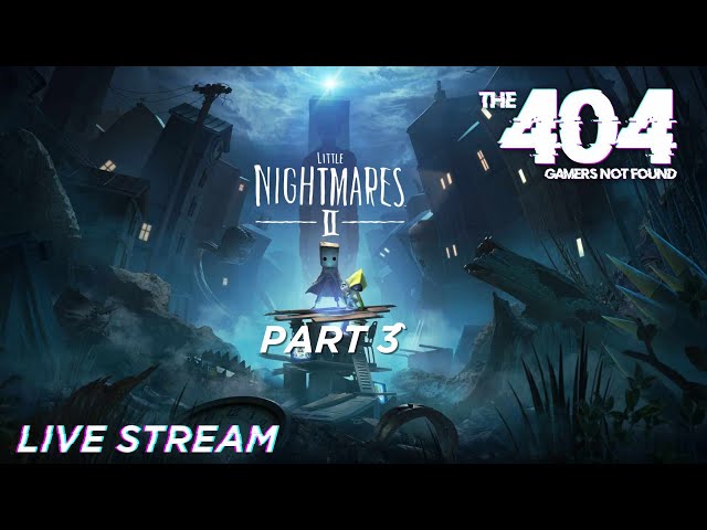 The 404: Little Nightmares 2 Let's Play Part 3