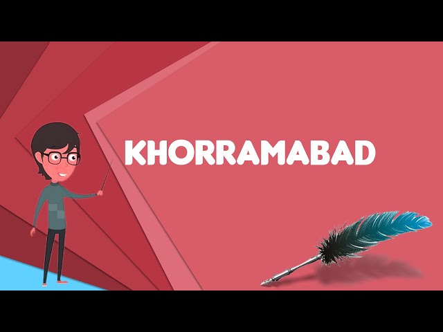 What is Khorramabad? Explain Khorramabad, Define Khorramabad, Meaning of Khorramabad