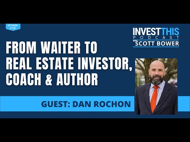 From Waiter to Real Estate Investor, Coach & Author with Dan Rochon - Episode 220