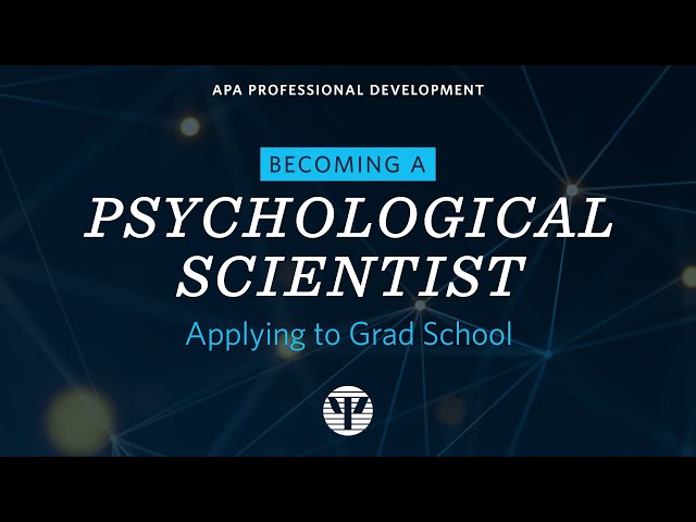 Becoming a Psychological Scientist Video 1: Top Things to Know as You Apply to Grad School