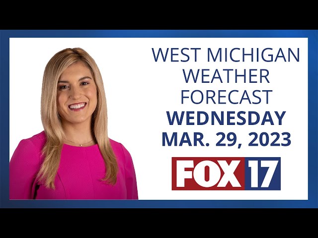 West Michigan Weather Forecast March 29, 2023