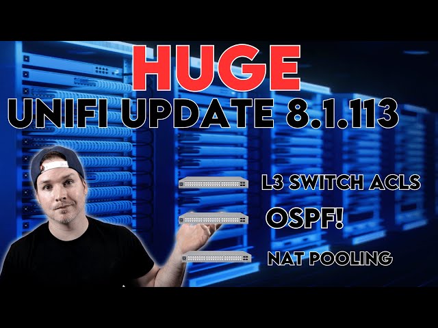 Unifi Network update 8.1.113 : Switch ACLs, OSPF