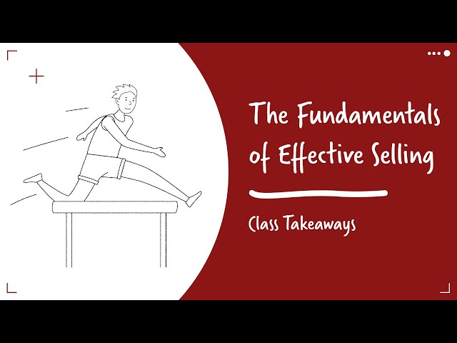 Class Takeaways — The Fundamentals of Effective Selling