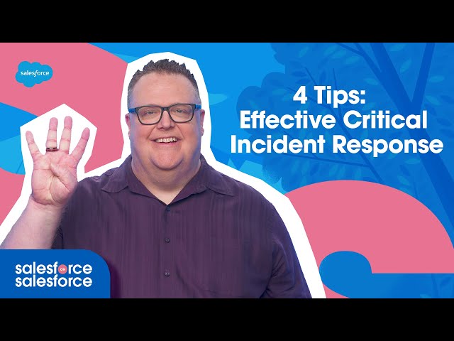 4 Tips For an Effective Critical Incident Response | Salesforce on Salesforce