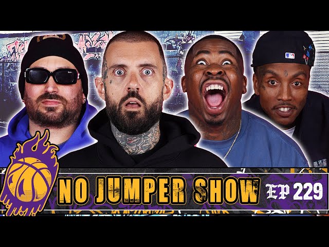 The No Jumper Show Ep #229 Lush Returns!!!