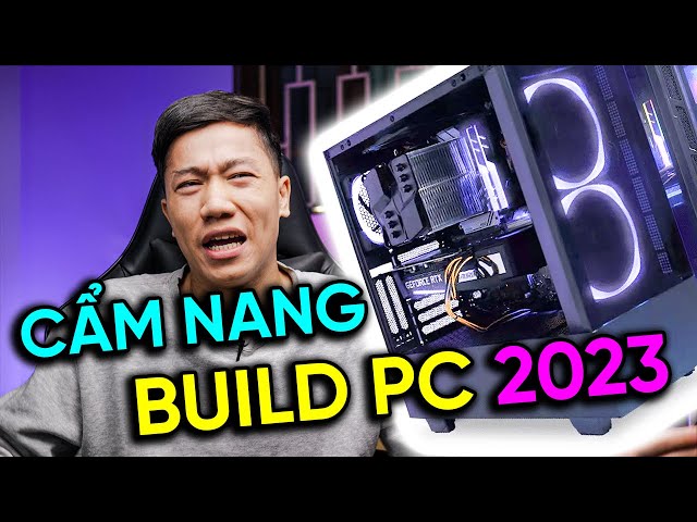 Cẩm nang BUILD PC 2023 - Build sao cho khỏi LỖ