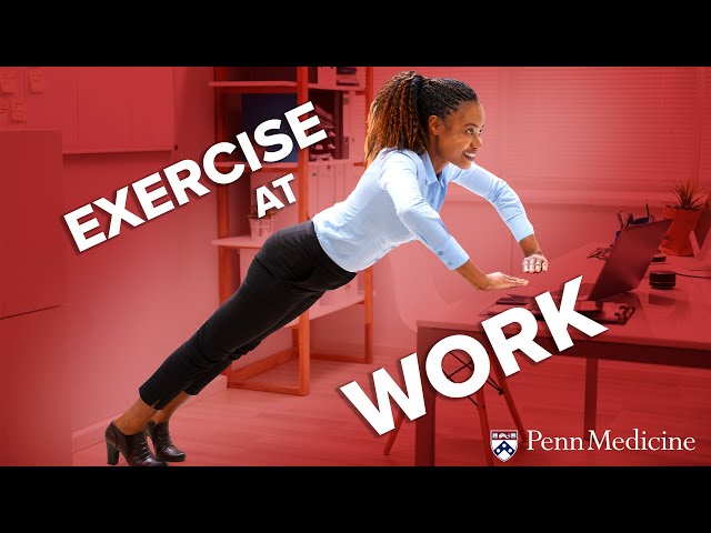 Three Ways to Exercise at Work | Advice from a Penn Exercise Physiologist