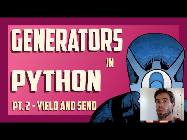 Python Generators 2: send and yield