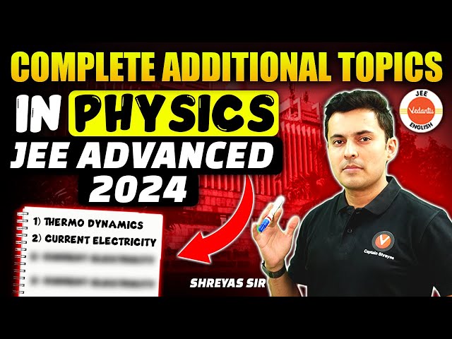 JEE Advanced 2024 | Additional Topics In Physics | Shreyas Sir