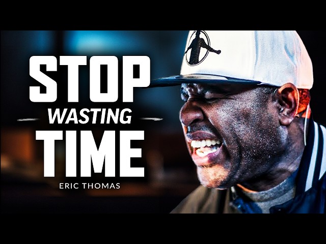 STOP WASTING TIME - Best Motivational Speech Video (Featuring Eric Thomas)