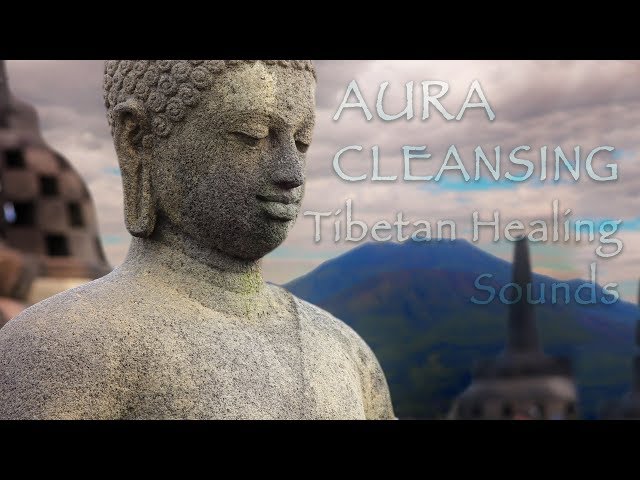 Tibetan Healing Sounds: Cleans the Aura and Space. Removes all negative energy
