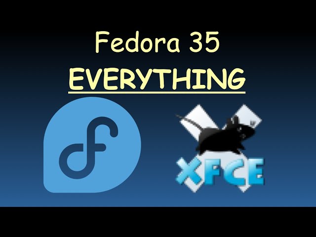 Fedora 35 Everything: Choice is Good!