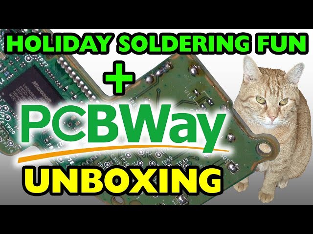 Holiday Soldering Fun and PCBWay Unboxings