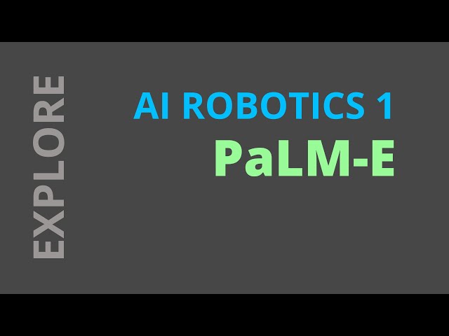 Robotics & AI combined in VISION LANGUAGE Models: PaLM-E