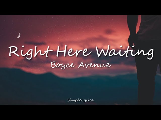 Right Here Waiting - Richard Marx (Boyce Avenue Cover) Lyrics