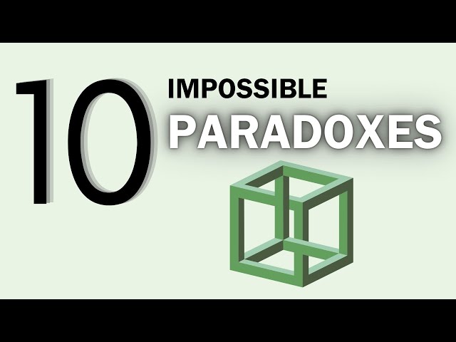 10 Famous Paradoxes, Elaborated