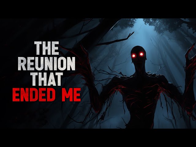 "The Reunion that Ended me" Creepypasta