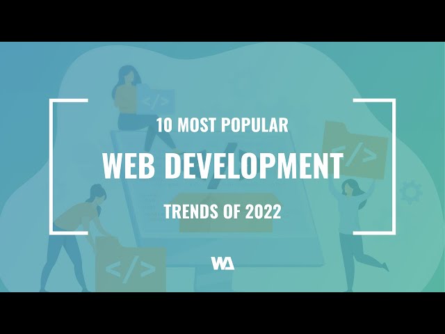 10 Most Popular Web Development Trends of 2022