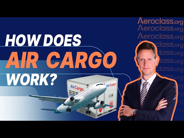How Does Air Cargo Work? | Aeroclass Lessons