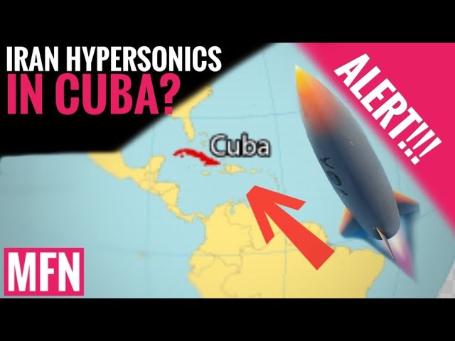 Is Iran Arming Cuba? | Hypersonic Missiles 90 Miles from the US?