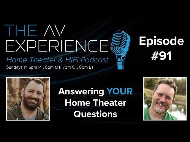 The AV Experience - Episode 91 - Answering Your Home Theater Questions