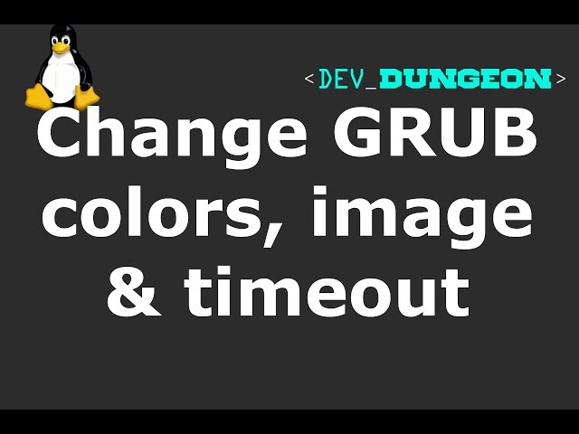 Change GRUB bootloader colors, image & timeout