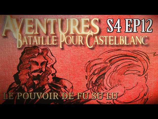 Aventures Bataille pour Castelblanc - Episode 12 - Le pouvoir de Fu Su Lu
