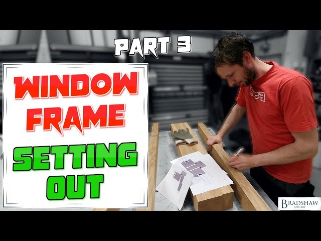 Setting Out the Frame - Part 3: Oak Casement Window