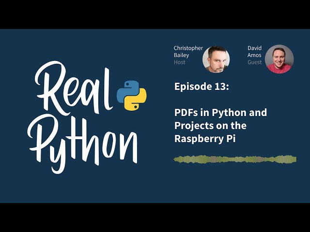 PDFs in Python and Projects on the Raspberry Pi | Real Python Podcast #13