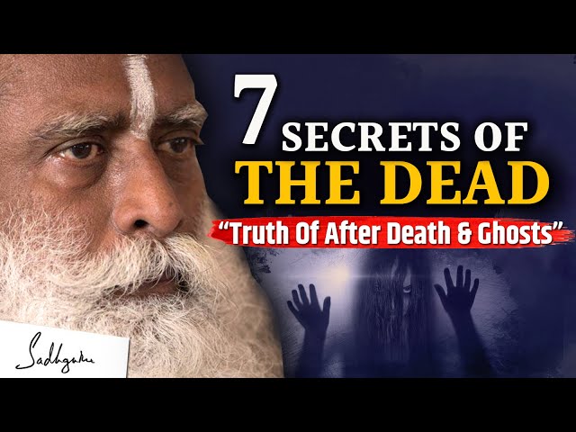 7 Unheard Secrets Of After Death & Beyond Life | Death | Soul | Sadhguru