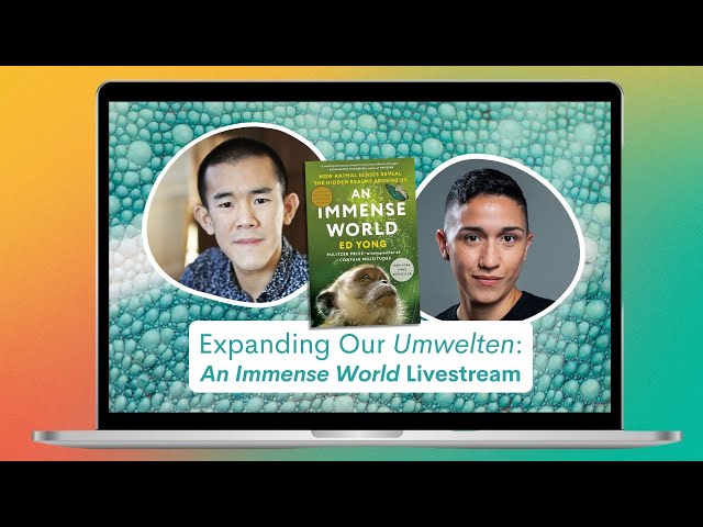 Expanding Our Umwelten: 'An Immense World' Livestream with Ed Yong – SciFri Zoom Call-in