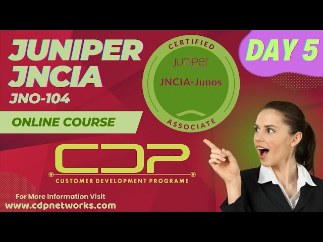 Juniper JNCIA JNO-104 | Day 5 | User Interfaces | CDP Networks | www.cdpnetworks.com
