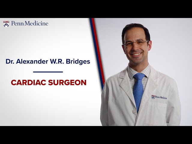 Meet Dr. Alexander Bridges, Cardiac Surgeon