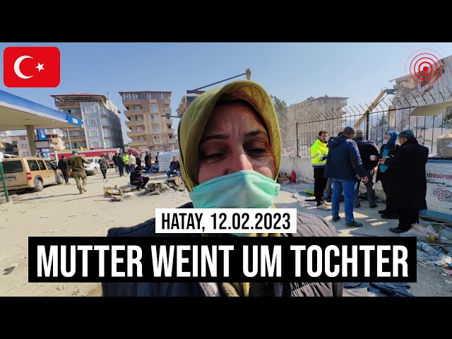 12.02.2023 #Hatay Mutter weint um Tochter unter Trümmern der  Rönesans Rezidans die Tausend begruben