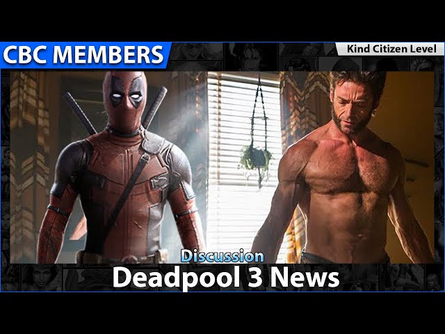 Deadpool 3 News [MEMBERS] KC
