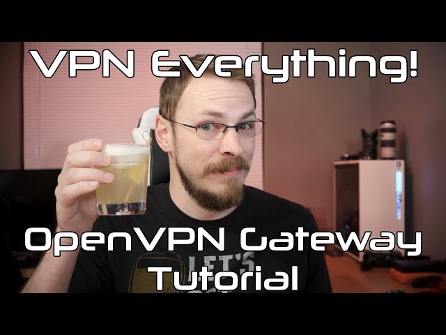 VPN Everything! OpenVPN Gateway Tutorial