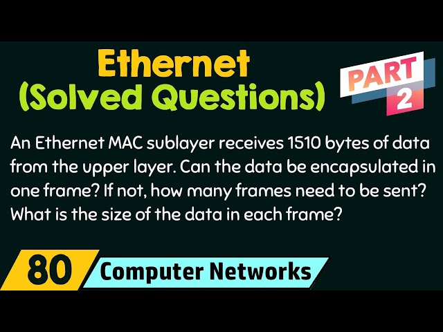 Ethernet (Solved Questions) - Part 2