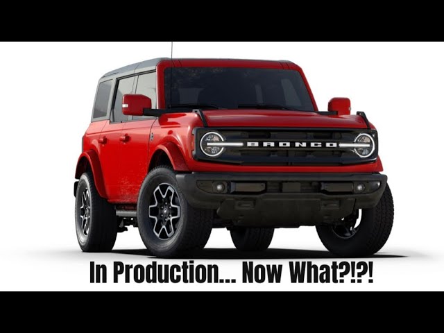 Our Second Bronco Is Scheduled For Production, What Should We Do With It??????