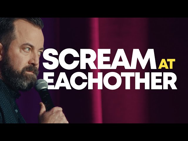 Scream at Each Other | Dan Cummins Comedy