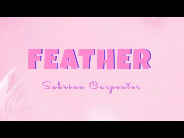 FEATHER LYRICS (Sabrina Carpenter)