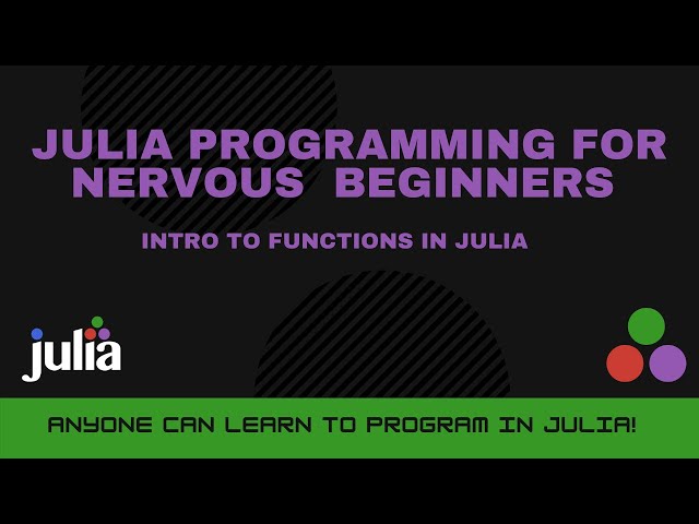 Intro to Functions in Julia | Julia Programming For Nervous Beginners (Week 1 Lesson 9)