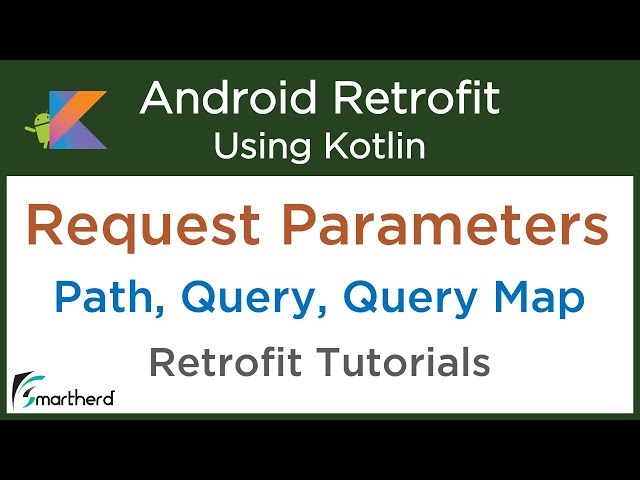 Understanding Request Parameters to Fetch Data: Android Retrofit Tutorial using Kotlin #4.2