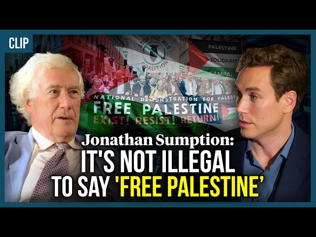 Jonathan Sumption: It's not illegal to say 'free Palestine'