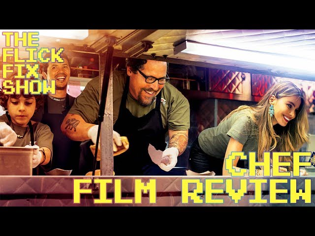 Chef - Movie Review - Flick Fix