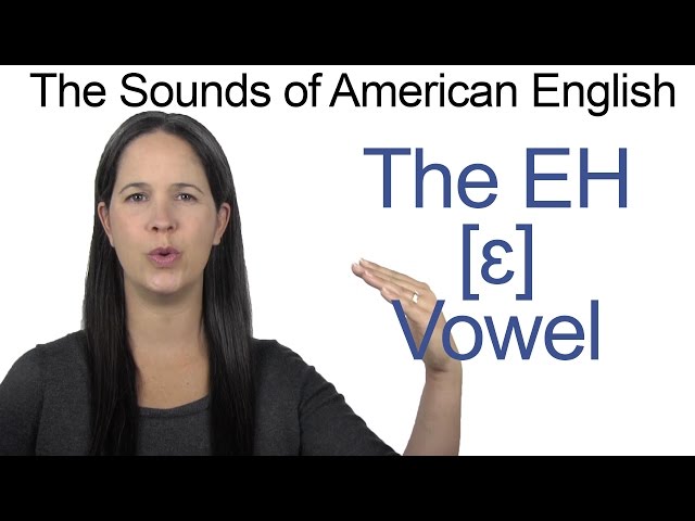American English - EH [ɛ] Vowel - How to make the EH Vowel