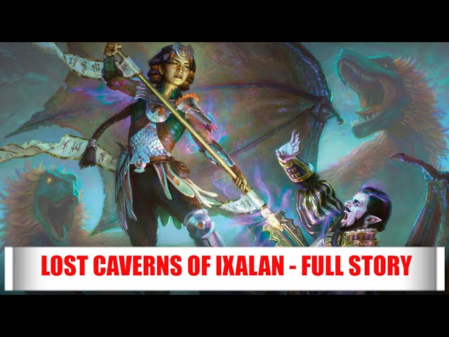 The Lost Caverns Of Ixalan - Full Story - Magic: The Gathering Lore - Part 6 Finale
