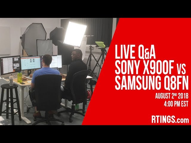 Live Q&A Sony X900F vs Samsung Q8FN - RTINGS.com