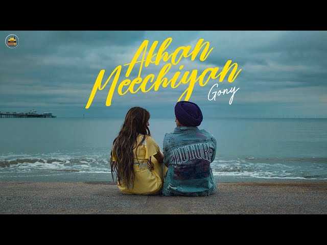 AKHAN MEECHIYAN (Official Video)  : GONY | TRIPPY | New Punjabi Song 2022 | 5911 Records